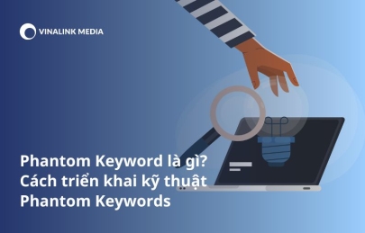 Phantom Keyword là gì? Cách triển khai kỹ thuật Phantom Keywords